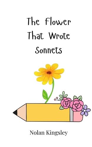 Cover image for The Flower That Wrote Sonnets