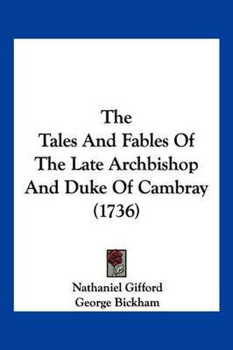 The Tales and Fables of the Late Archbishop and Duke of Cambray (1736)