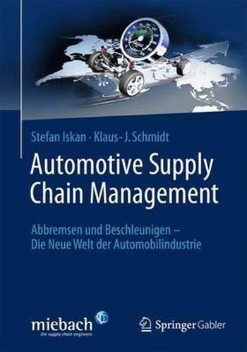 Cover image for Automotive Supply Chain Management: Abbremsen Und Beschleunigen - Die Neue Welt Der Automobilindustrie