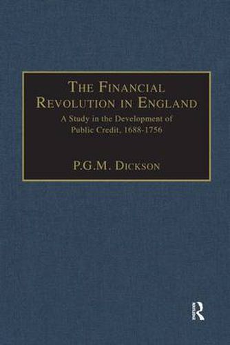 Cover image for The Financial Revolution in England: A Study in the Development of Public Credit, 1688-1756