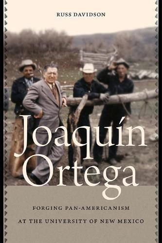 Cover image for Joaquin Ortega: Forging Pan-Americanism at the University of New Mexico