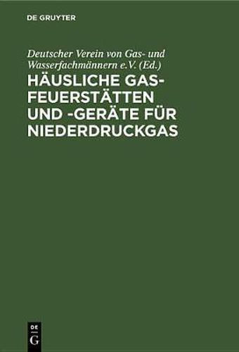 Cover image for Hausliche Gas-Feuerstatten Und -Gerate Fur Niederdruckgas