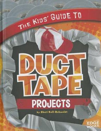 Cover image for The Kids' Guide to Duct Tape Projects