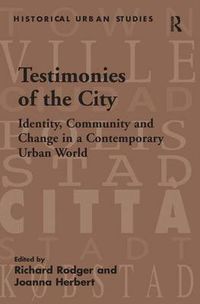 Cover image for Testimonies of the City: Identity, Community and Change in a Contemporary Urban World