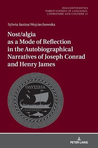 Cover image for Nost/algia as a Mode of Reflection in the Autobiographical Narratives of Joseph Conrad and Henry James