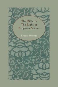 Cover image for The Bible in the Light of Religious Science