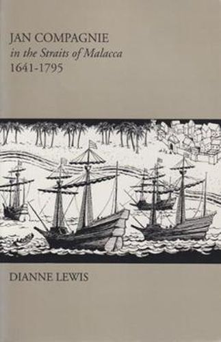 Cover image for Jan Compagnie in the Straits of Malacca, 1641-1795