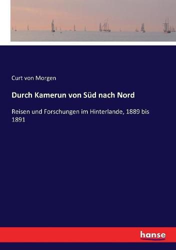 Cover image for Durch Kamerun von Sud nach Nord: Reisen und Forschungen im Hinterlande, 1889 bis 1891