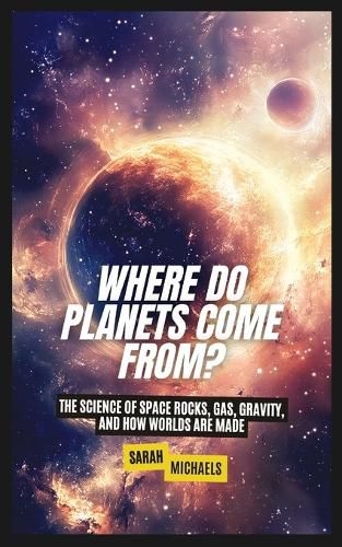 Cover image for Where Do Planets Come From?