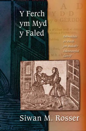 Cover image for Y Ferch ym Myd y Faled: Delweddau o'r Ferch ym Maledi'r Ddeunawfed Ganrif