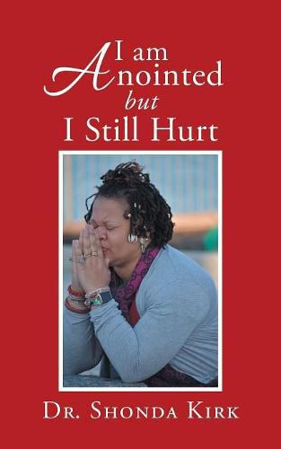 Cover image for I Am Anointed but I Still Hurt