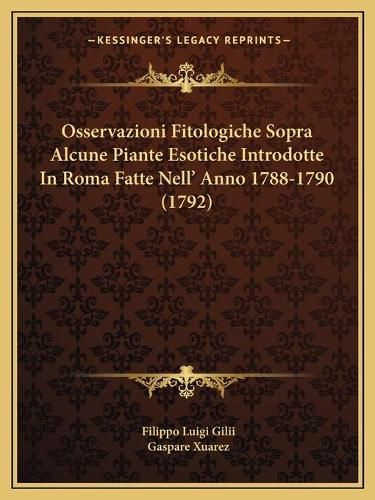 Cover image for Osservazioni Fitologiche Sopra Alcune Piante Esotiche Introdotte in Roma Fatte Nell' Anno 1788-1790 (1792)