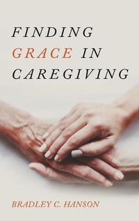 Cover image for Finding Grace in Caregiving