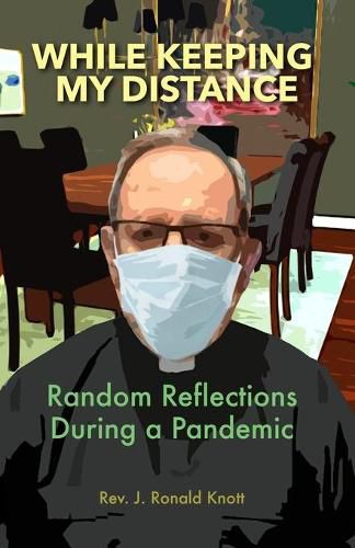 Cover image for While Keeping My Distance: Random Reflections During a Pandemic