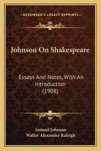 Cover image for Johnson on Shakespeare: Essays and Notes, with an Introduction (1908)