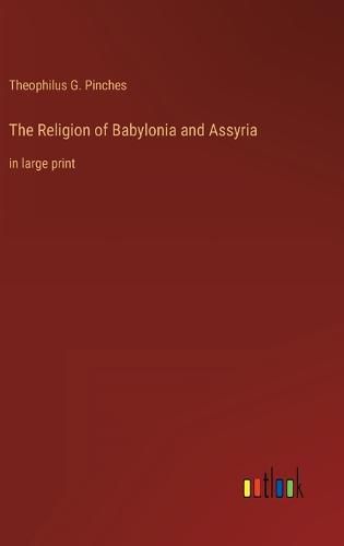 Cover image for The Religion of Babylonia and Assyria