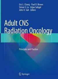 Cover image for Adult CNS Radiation Oncology: Principles and Practice