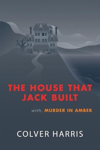 Cover image for The House that Jack Built / Murder in Amber: (Inspector Timothy Fowler, Golden-Age Detective Mysteries)