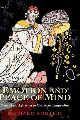 Cover image for Emotion and Peace of Mind: From Stoic Agitation to Christian Temptation