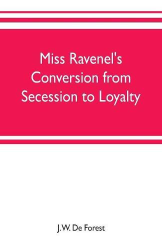 Cover image for Miss Ravenel's conversion from secession to loyalty