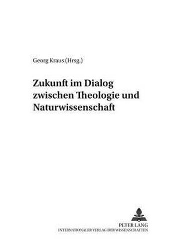 Cover image for Zukunft Im Dialog Zwischen Theologie Und Naturwissenschaft