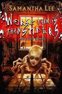Cover image for Worse Things Than Spiders And Other Stories