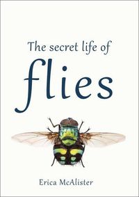 Cover image for The Secret Life of Flies