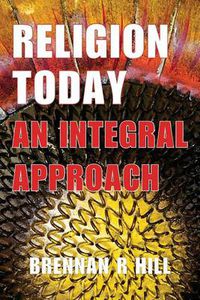 Cover image for Religion Today: An Integral Approach