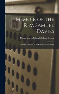 Cover image for Memoir of the Rev. Samuel Davies