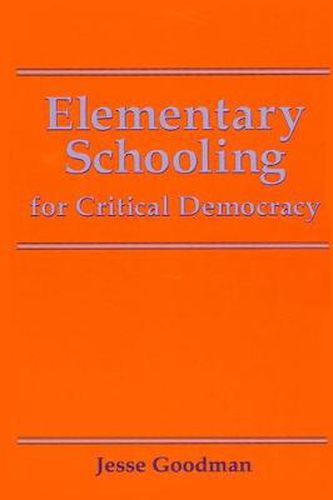 Cover image for Elementary Schooling for Critical Democracy