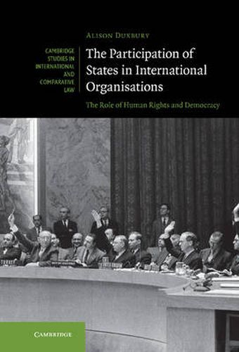 The Participation of States in International Organisations: The Role of Human Rights and Democracy