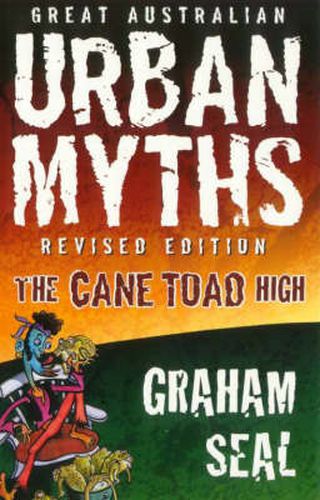 Great Australian Urban Myths: Revised Edition The Cane Toad High