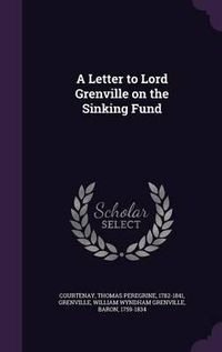 Cover image for A Letter to Lord Grenville on the Sinking Fund