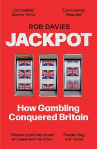 Cover image for Jackpot: How Gambling Conquered Britain