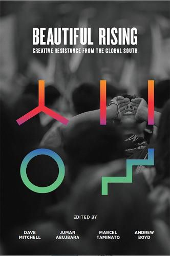 Cover image for Beautiful Rising: Creative Resistance from the Global South