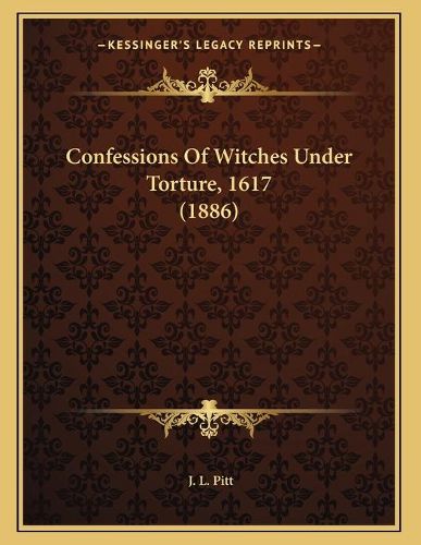 Cover image for Confessions of Witches Under Torture, 1617 (1886)