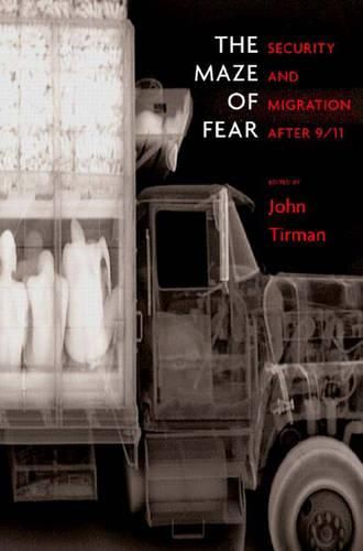 Cover image for The Maze of Fear: Security and Migration After 9/11