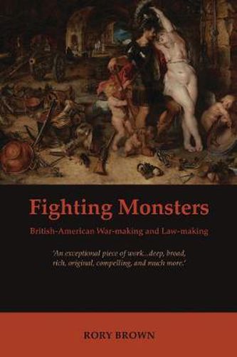 Cover image for Fighting Monsters: British-American War-making and Law-making