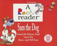 Cover image for Sam the Dog: Guard the House, Sam!/Sam's Pet/Show-And-Tell Sam