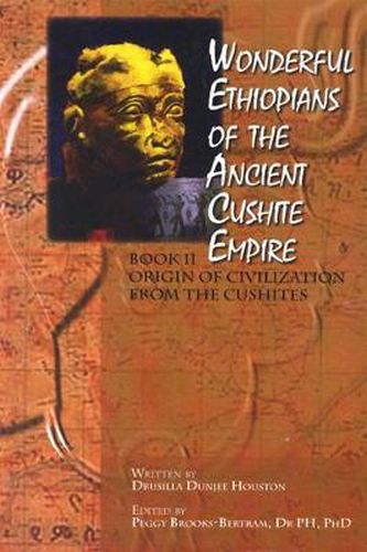 Cover image for Wonderful Ethiopians of the Ancient Cushite Empire: Origin of the Civilization from the Cushites