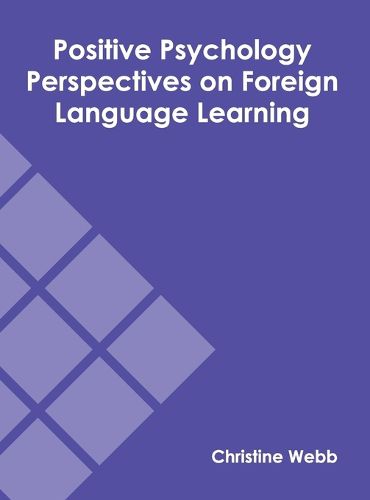 Positive Psychology Perspectives on Foreign Language Learning