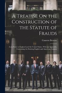 Cover image for A Treatise On the Construction of the Statute of Frauds