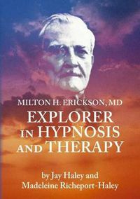 Cover image for Milton H. Erickson, MD, Explorer in Hypnosis and Therapy PAL