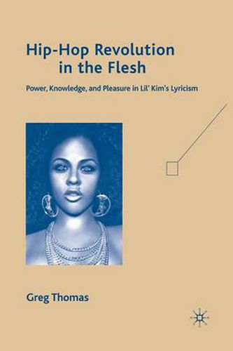 Cover image for Hip-Hop Revolution in the Flesh: Power, Knowledge, and Pleasure in Lil' Kim's Lyricism