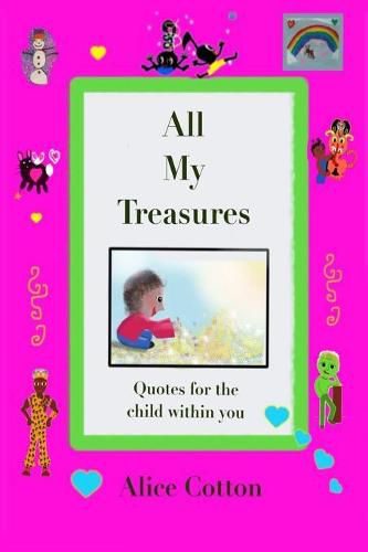 Cover image for All My Treasures: Quotes for the child within you