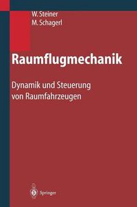 Cover image for Raumflugmechanik: Dynamik Und Steuerung Von Raumfahrzeugen