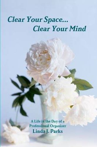 Cover image for Clear Your Space...Clear Your Mind