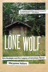 Cover image for Lone Wolf: Eric Rudolph and the Legacy of American Terror