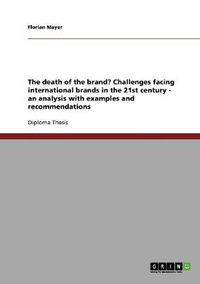 Cover image for The death of the brand? Challenges facing international brands in the 21st century - an analysis with examples and recommendations