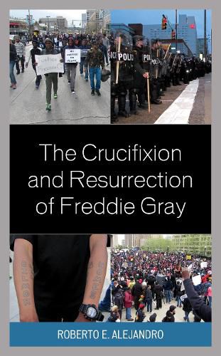Cover image for The Crucifixion and Resurrection of Freddie Gray